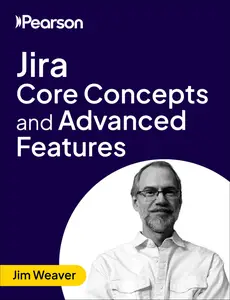 Jira Core Concepts and Advanced Features
