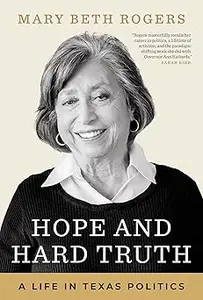 Hope and Hard Truth: A Life in Texas Politics