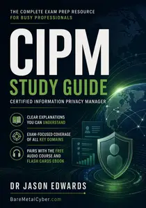 CIPM For Busy People: The Busy Candidate’s Playbook for Passing the IAPP CIPM Exam (Bare Metal Cyber Study Guides)