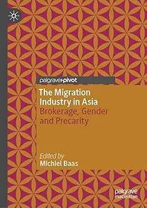 The Migration Industry in Asia: Brokerage, Gender and Precarity