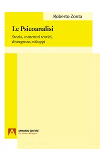 La psicoanalisi. Storia, contenuti teorici, divergenze, sviluppi - Roberto Zonta