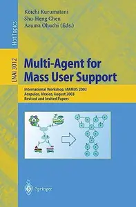 Multi-Agent for Mass User Support: International Workshop, MAMUS 2003, Acapulco, Mexico, August 10, 2003, Revised and Invited P