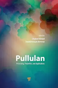 Pullulan: Processing, Properties, and Applications