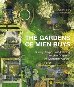The Gardens of Mien Ruys: Strong Design, Lush Planting, and the Origins of the Modernist Garden