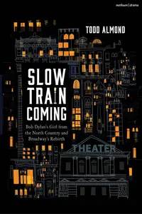 Slow Train Coming: Bob Dylan’s Girl From the North Country and Broadway's Rebirth