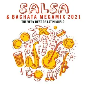 Alfredo Balanza - Salsa & Bachata Megamix 2021 The Very Best of Latin Music (2021)