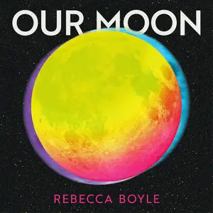 Our Moon: A Human History