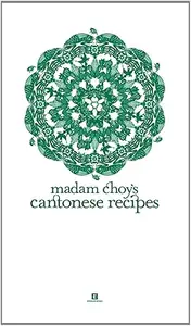 Madam Choy's Cantonese Recipes