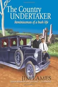 The Country Undertaker: Reminiscences of a bush life
