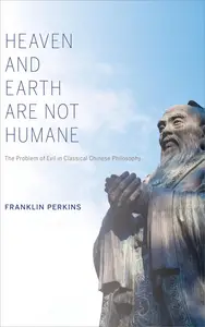 Heaven and Earth Are Not Humane: The Problem of Evil in Classical Chinese Philosophy