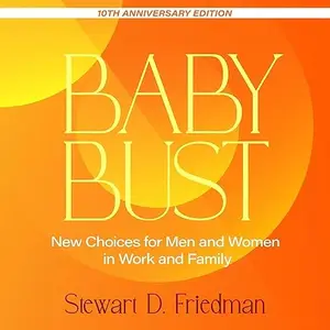 Baby Bust (10th Anniversary Edition): New Choices for Men and Women in Work and Family [Audiobook]