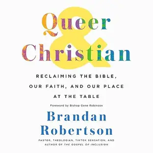 Queer & Christian: Reclaiming the Bible, Our Faith, and Our Place at the Table [Audiobook]
