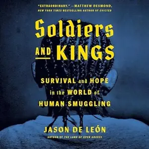 Soldiers and Kings: Survival and Hope in the World of Human Smuggling