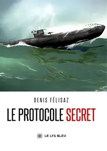 Denis Félisaz, "Le protocole secret"