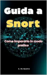 Guida a Snort: Impararlo in modo pratico (Italian Edition)