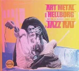 Art Metal, Jonas Hellborg, Mattias Ia Eklundh & Ranjit Barot - The Jazz Raj (2014) CD Rip