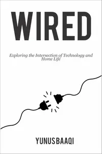 Wired: Exploring the Intersection of Technology and Home Life