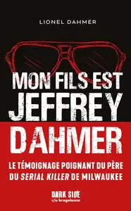 Lionel Dahmer, "Mon fils est Jeffrey Dahmer: La confession déchirante d'un père face à l'horreur"