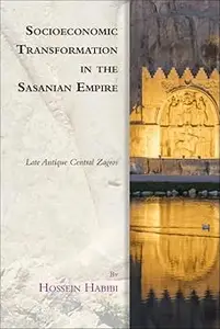 Socioeconomic Transformation in the Sasanian Empire: Late Antique Central Zagros
