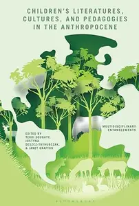 Children's Literatures, Cultures, and Pedagogies in the Anthropocene