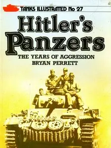 Hitler's Panzers: The Years of Aggression (Tanks Illustrated No.27) (Repost)