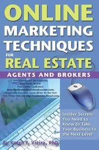 «Online Marketing Techniques for Real Estate Agents and Brokers: Insider Secrets You Need to Know to Take Your Business