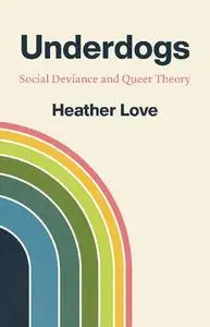 Underdogs: Social Deviance and Queer Theory