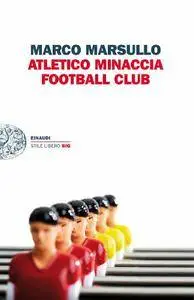 Marco Marsullo - Atletico Minaccia Football Club (Repost)
