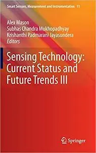 Sensing Technology: Current Status and Future Trends III