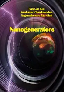 "Nanogenerators" ed. by Sang Jae Kim, Arunkumar Chandrasekhar, Nagamalleswara Rao Alluri