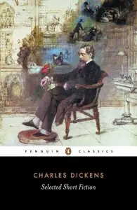 Charles Dickens - Selected Short Fiction