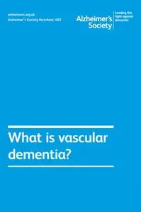 «Alzheimer's Society factsheet 402: What is vascular dementia?» by Alzheimer’s Society