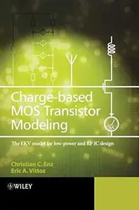 Charge-Based MOS Transistor Modeling: The EKV Model for Low-Power and RF IC Design