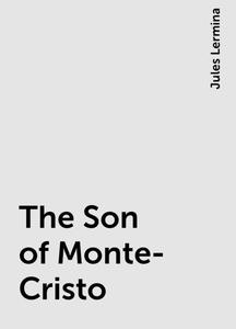 «The Son of Monte-Cristo» by Jules Lermina