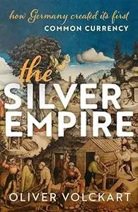 The Silver Empire: How Germany Created Its First Common Currency