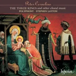 Polyphony, Stephen Layton - Peter Cornelius - The Three Kings and other choral music (2000)
