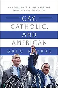 Gay, Catholic, and American: My Legal Battle for Marriage Equality and Inclusion