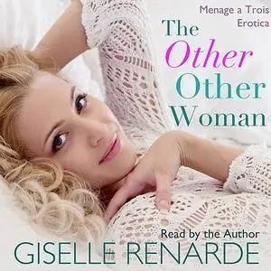 «The Other Other Woman: Menage a Trois Erotica» by Giselle Renarde