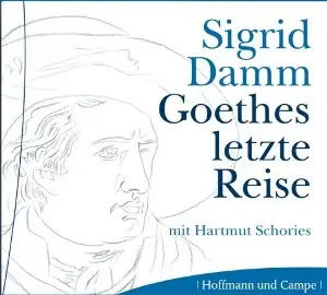 Sigrid Damm - Goethes letzte Reise