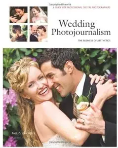 Wedding Photojournalism: The Business of Aesthetics: A Guide for Professional Digital Photographers (repost)