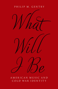 What Will I Be : American Music and Cold War Identity