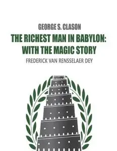 «The Richest Man in Babylon» by Frederick Van Rensselaer Dey, George Clason