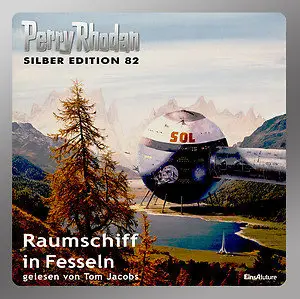 Perry Rhodan - Silber Edition Band 82 - Raumschiff in Fesseln