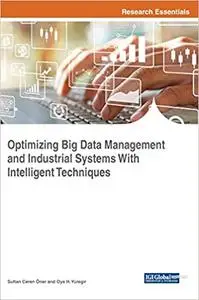 Optimizing Big Data Management and Industrial Systems With Intelligent Techniques