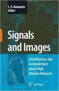 Signals and Images: Contributions and Contradictions about High Dilution Research by Leoni Bonamin