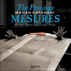 Mahan Esfahani - The Passinge Mesures: Bull, Byrd, Farnaby, Gibbons, Inglot, Tomkins (2018)