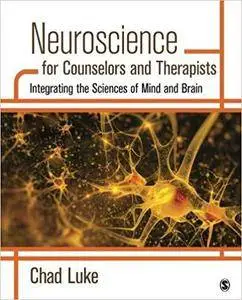 Neuroscience for Counselors and Therapists: Integrating the Sciences of Mind and Brain