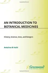An Introduction to Botanical Medicines: History, Science, Uses, and Dangers