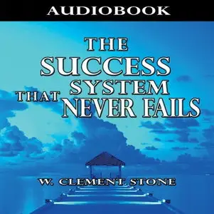 The Success System That Never Fails [Audiobook]