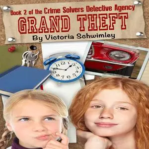 «Grand Theft: Crime Solver's Detective Agency book two» by Victoria Schwimley